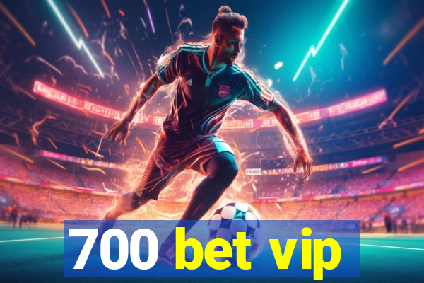 700 bet vip